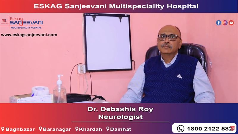 Dr. Debashis Roy | Neurologist | Eskag Sanjeevani | Kolkata