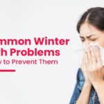 5 Common Winter Health Problems and How to Prevent Them