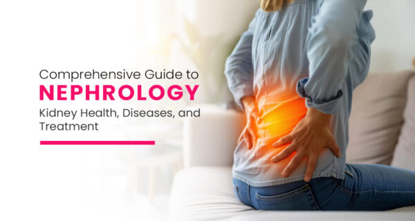 Comprehensive Guide to Nephrology: Kidney Health, Diseases, and Treatment at Eskag Sanjeevani Hospital