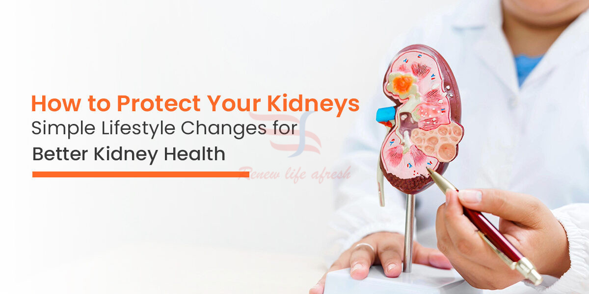 How to Protect Your Kidneys: Simple Lifestyle Changes for Better Kidney Health